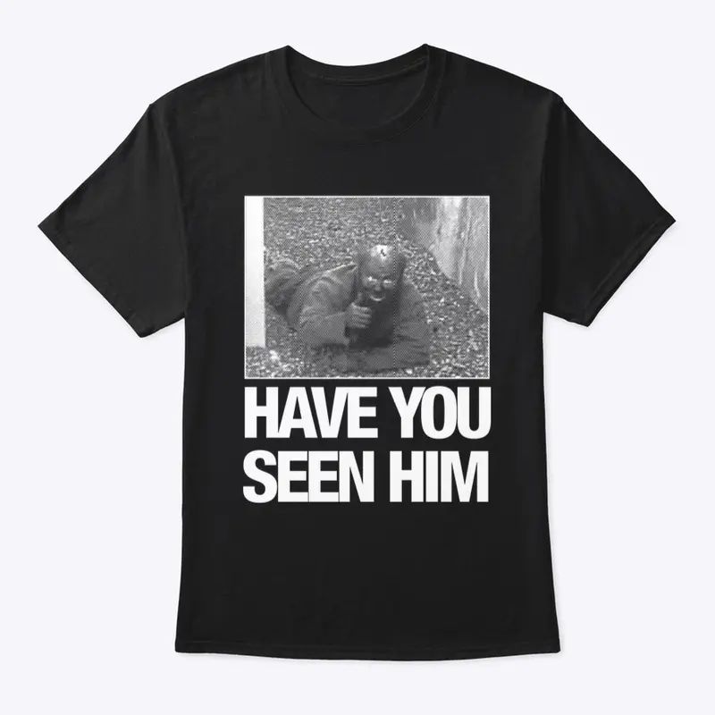 Have You Seen Him